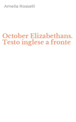 October Elizabethans. Testo inglese a fronte