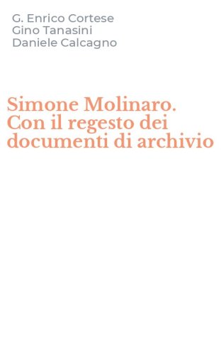 Simone Molinaro. Con il regesto dei documenti di archivio