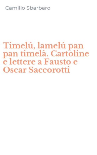 Timel&uacute;, lamel&uacute; pan pan timel&agrave;. Cartoline e lettere a Fausto e Oscar Saccorotti