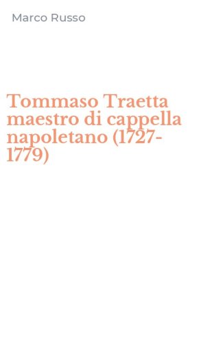 Tommaso Traetta maestro di cappella napoletano (1727-1779)