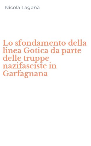 Lo sfondamento della linea Gotica da parte delle truppe nazifasciste in Garfagnana