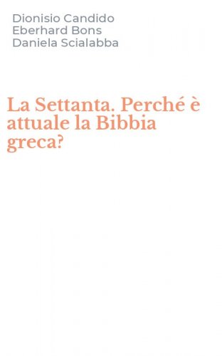 La Settanta. Perch&eacute; &egrave; attuale la Bibbia greca?