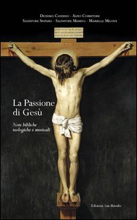 La passione di Ges&ugrave;. Note bibliche teologiche e musicali
