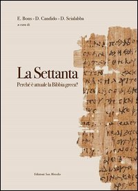 La Settanta. Perch&eacute; &egrave; attuale la Bibbia greca?