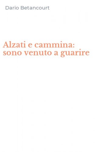 Alzati e cammina: sono venuto a guarire