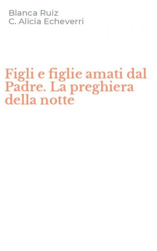 Figli e figlie amati dal Padre. La preghiera della notte