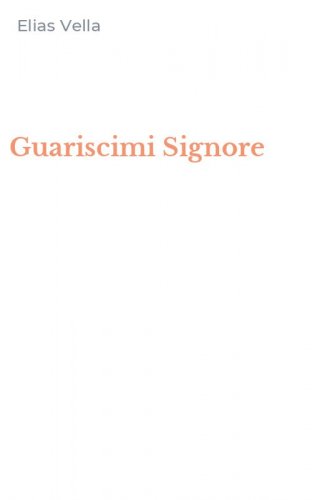 Guariscimi Signore