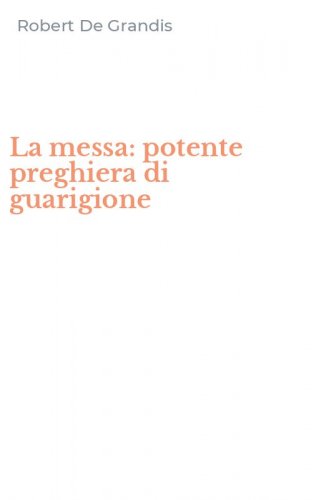 La messa: potente preghiera di guarigione