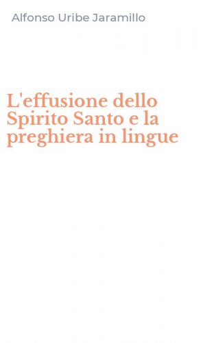 L'effusione dello Spirito Santo e la preghiera in lingue