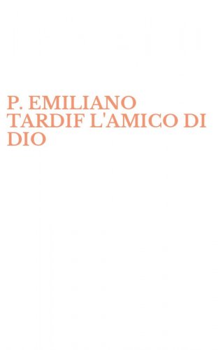 P. EMILIANO TARDIF L'AMICO DI DIO