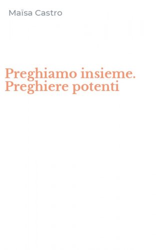 Preghiamo insieme. Preghiere potenti