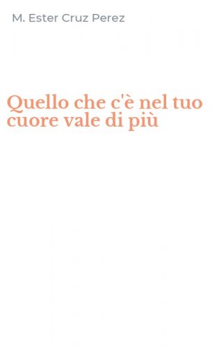Quello che c'&egrave; nel tuo cuore vale di pi&ugrave;