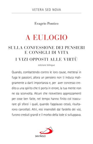 A Eulogio. Sulla confessione dei pensieri e consigli di vita-A Eulogio. I vizi opposti alle virt&ugrave;. Testo greco a fronte
