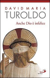 Anche Dio &egrave; infelice