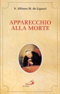 Apparecchio alla morte. Cio&egrave; considerazioni sulle massime eterne