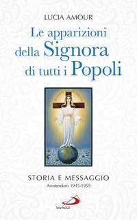 Le apparizioni della Signora di tutti i popoli. Storia e messaggio. Amsterdam 1945-1959 - 1959