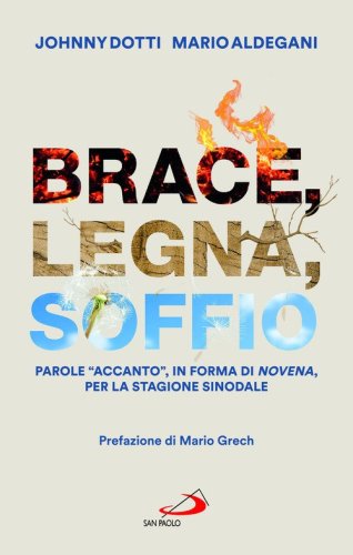 Brace, legna, soffio. Parole &laquo;accanto&raquo;, in forma di novena, per la stagione sinodale