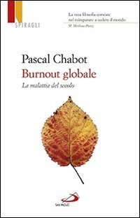 Burnout globale. La malattia del secolo - LA MALATTIA DEL SECOLO