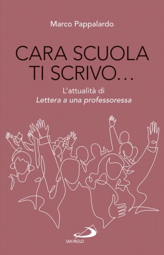 Cara scuola ti scrivo... L'attualit&agrave; di Lettera a una professoressa