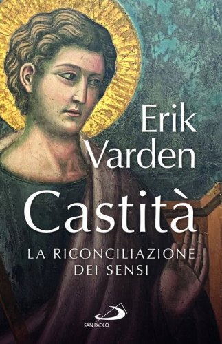 Castit&agrave;. La riconciliazione dei sensi