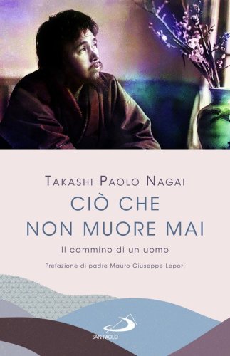 Ci&ograve; che non muore mai. Il cammino di un uomo