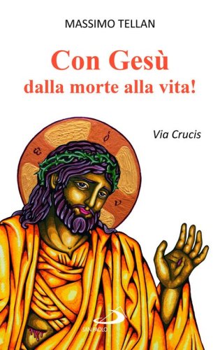 Con Ges&ugrave; dalla morte alla vita! Via Crucis