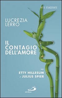 Il contagio dell'amore. Etty Hillesum e Julius Spear - ETTY HILLESUM E JULIUS SPEAR
