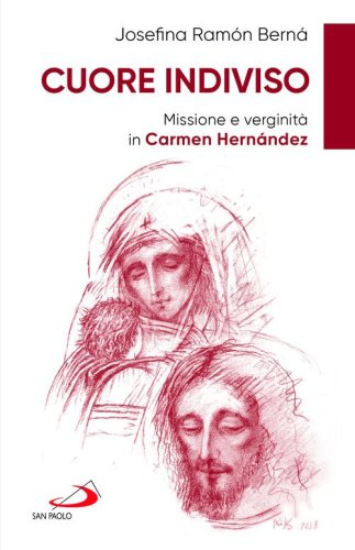 Cuore indiviso. Missione e verginit&agrave; in Carmen Hern&aacute;ndez