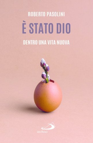 &Egrave; stato Dio. Dentro una vita nuova