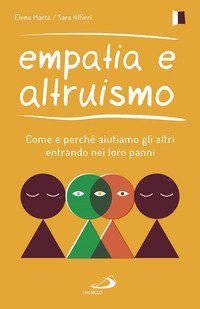 Empatia e altruismo. Come e perch&eacute; aiutiamo gli altri entrando nei loro panni