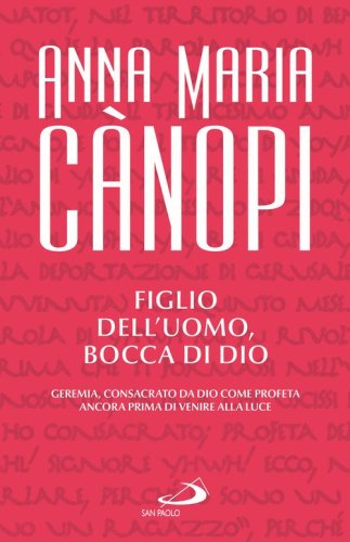 Figlio dell'uomo, bocca di Dio. Geremia, consacrato da Dio come profeta ancora prima di venire alla luce