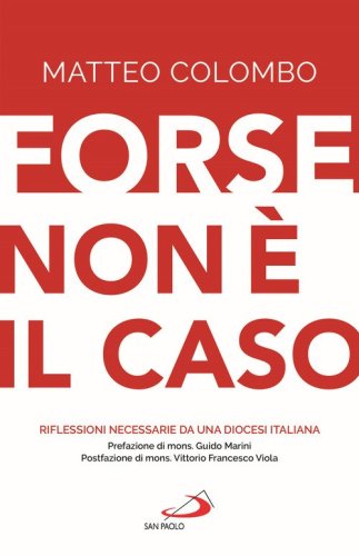 Forse non &egrave; il caso. Riflessioni necessarie da una Diocesi italiana