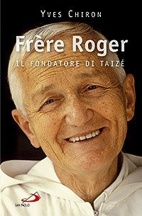 Frère Roger. 1915-2005. Il fondatore di Taizé
