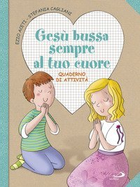 Ges&ugrave; bussa sempre al tuo cuore. Quaderno di attivit&agrave;