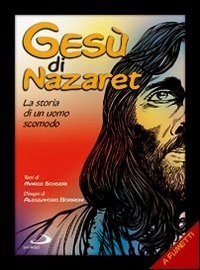 Ges&ugrave; di Nazaret. La storia di un uomo scomodo