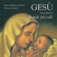 Ges&ugrave; raccontato ai pi&ugrave; piccoli