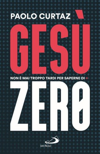 Ges&ugrave; Zero. Non &egrave; mai troppo tardi per saperne di pi&ugrave;