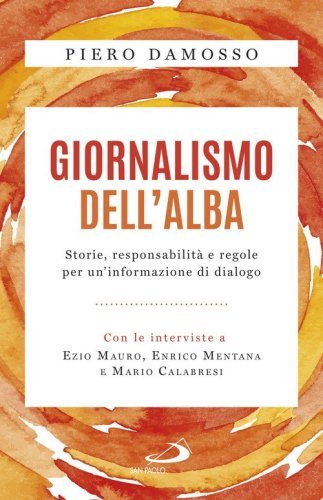 Giornalismo dell'alba. Storie, responsabilit&agrave; e regole per un'informazione di dialogo - DIALOGO