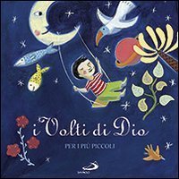 I volti di Dio. Per i pi&ugrave; piccoli