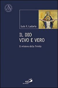 Il Dio vivo e vero. Il mistero della Trinit&agrave;