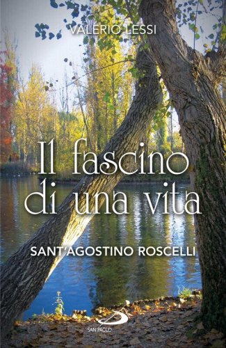 Il fascino di una vita. Sant'Agostino Roscelli - SANT'AGOSTINO ROSCELLI