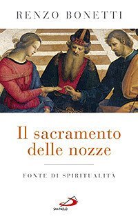 Il sacramento delle nozze. Fonte di spiritualit&agrave;