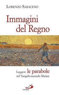 Immagini del Regno. Leggere le parabole nel Vangelo secondo Matteo - LEGGERE LE PARABOLE NEL VANGELO SECONDO MATTEO