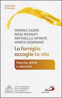 La famiglia accoglie la vita. Nascita, affido e adozione - NASCITA, AFFIDO E ADOZIONE