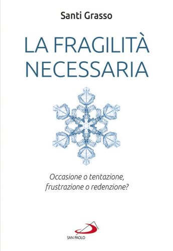 La fragilit&agrave; necessaria. Occasione o tentazione, frustrazione o redenzione?