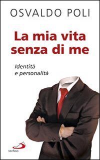 La mia vita senza di me. Identit&agrave; e personalit&agrave;