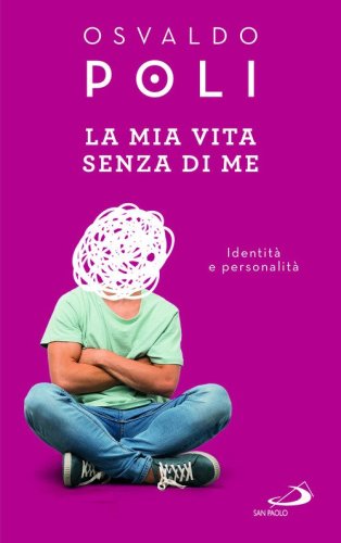 La mia vita senza di me. Identit&agrave; e personalit&agrave;