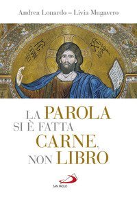 La parola si &egrave; fatta carne, non libro. I &laquo;misteri&raquo; della vita di Ges&ugrave; tra Scrittura, liturgia e arte