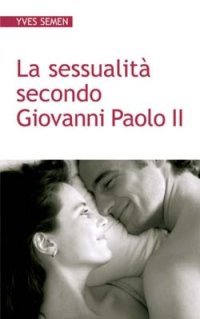 La sessualit&agrave; secondo Giovanni Paolo II