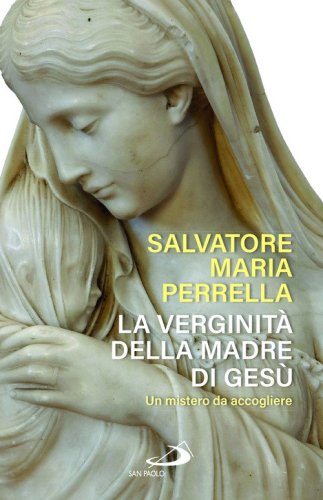 La verginit&agrave; della madre di Ges&ugrave;. Un mistero da accogliere